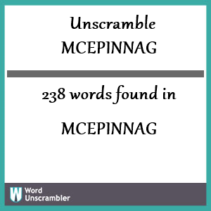 238 words unscrambled from mcepinnag