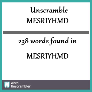 238 words unscrambled from mesriyhmd