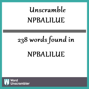 238 words unscrambled from npbalilue