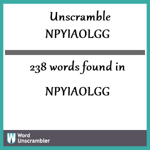 238 words unscrambled from npyiaolgg