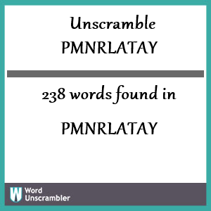 238 words unscrambled from pmnrlatay