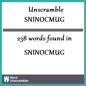 238 words unscrambled from sninocmug