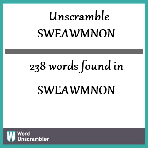 238 words unscrambled from sweawmnon