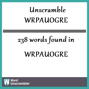 238 words unscrambled from wrpauogre