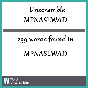 239 words unscrambled from mpnaslwad
