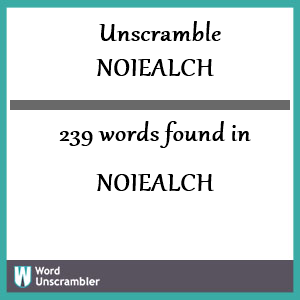 239 words unscrambled from noiealch