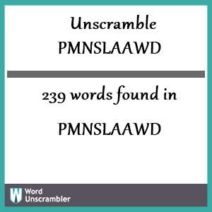 239 words unscrambled from pmnslaawd