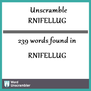 239 words unscrambled from rnifellug