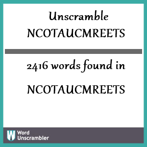 2416 words unscrambled from ncotaucmreets