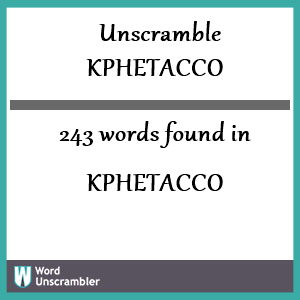 243 words unscrambled from kphetacco