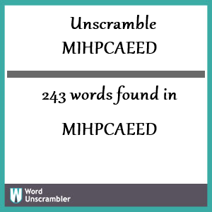 243 words unscrambled from mihpcaeed