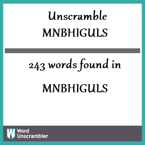 243 words unscrambled from mnbhiguls