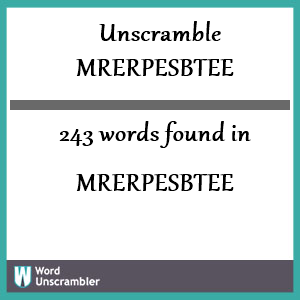 243 words unscrambled from mrerpesbtee