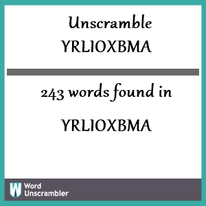 243 words unscrambled from yrlioxbma