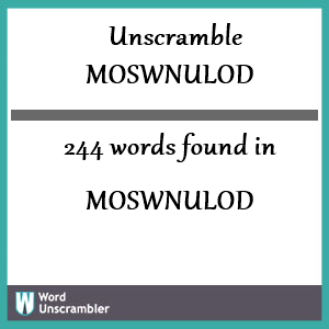 244 words unscrambled from moswnulod