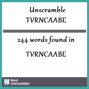 244 words unscrambled from tvrncaabe