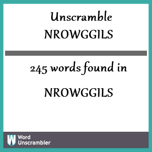 245 words unscrambled from nrowggils