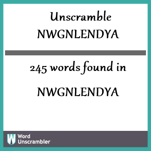 245 words unscrambled from nwgnlendya
