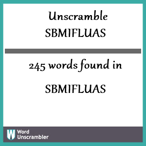 245 words unscrambled from sbmifluas