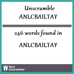246 words unscrambled from anlcbailtay