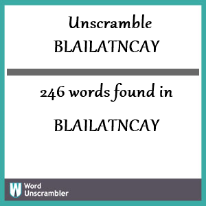246 words unscrambled from blailatncay