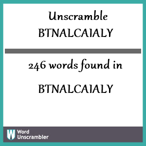 246 words unscrambled from btnalcaialy