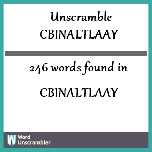 246 words unscrambled from cbinaltlaay