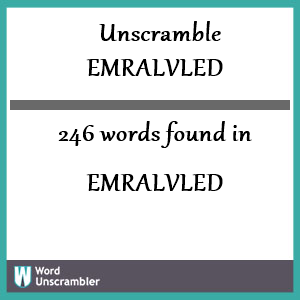 246 words unscrambled from emralvled