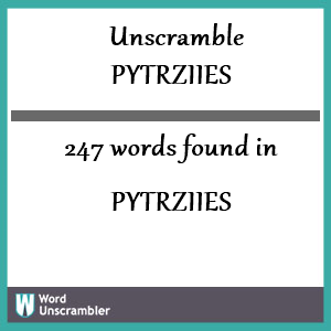 247 words unscrambled from pytrziies