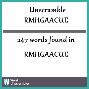 247 words unscrambled from rmhgaacue