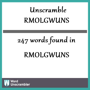 247 words unscrambled from rmolgwuns