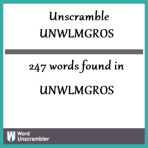 247 words unscrambled from unwlmgros