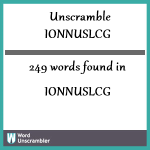 249 words unscrambled from ionnuslcg