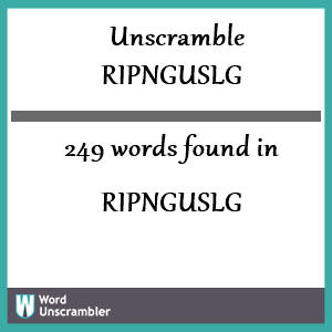 249 words unscrambled from ripnguslg