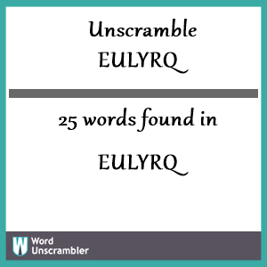 25 words unscrambled from eulyrq