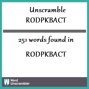 251 words unscrambled from rodpkbact