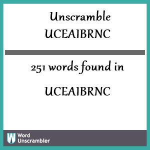 251 words unscrambled from uceaibrnc