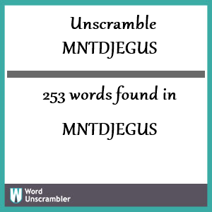 253 words unscrambled from mntdjegus