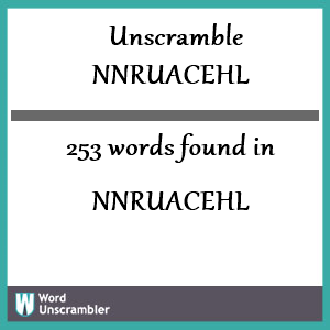 253 words unscrambled from nnruacehl