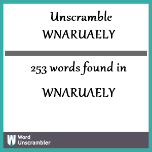 253 words unscrambled from wnaruaely