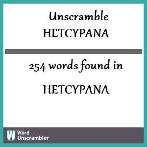 254 words unscrambled from hetcypana