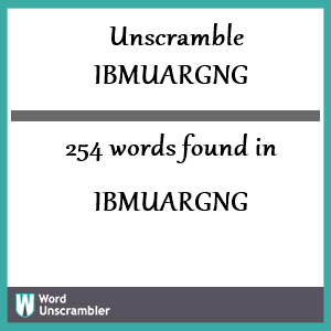 254 words unscrambled from ibmuargng