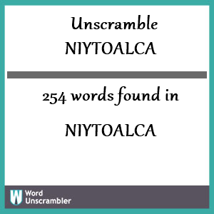 254 words unscrambled from niytoalca