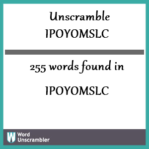 255 words unscrambled from ipoyomslc