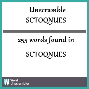 255 words unscrambled from sctoqnues