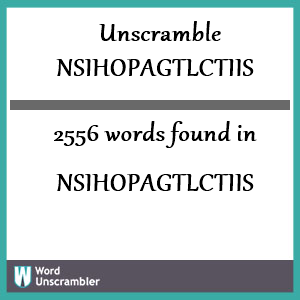 2556 words unscrambled from nsihopagtlctiis