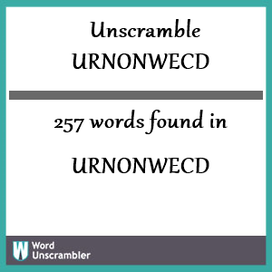 257 words unscrambled from urnonwecd