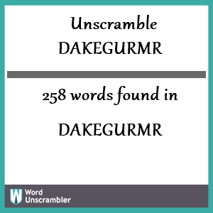 258 words unscrambled from dakegurmr