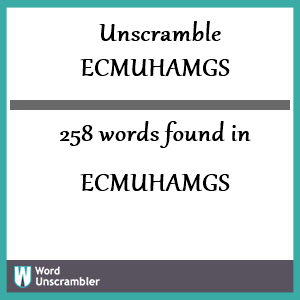 258 words unscrambled from ecmuhamgs