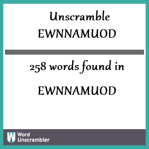 258 words unscrambled from ewnnamuod